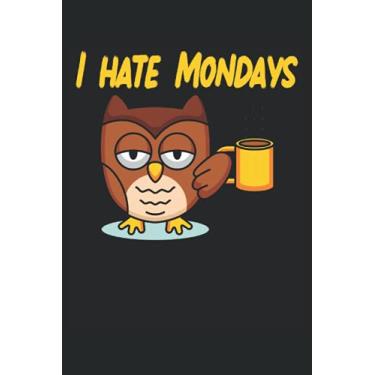 Imagem de I Hate Mondays: Morning Grumpy Carnet de notes - carnet ligné - 120 pages pour noter vos pensées, idées et impressions. Idée de cadeau parfaite pour ... les matins et les gens mais adorent le café.