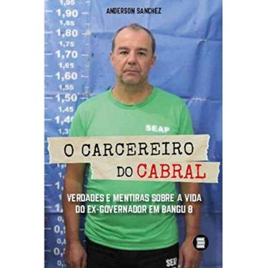 Imagem de Carcereiro Do Cabral: Verdades E Mentiras Sobre A