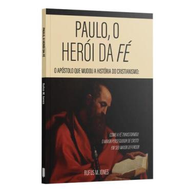 Imagem de Livro - Paulo, o herói da fé - O apóstolo que mudou a história do Cris