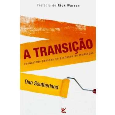 Imagem de Livro - A Transição: Conduzindo Pessoas no Processo de Mudanças - Dan Southerland