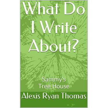 Imagem de What Do I Write About?: Sammy's Tree House (English Edition)