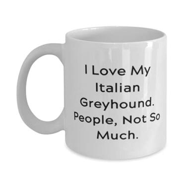 Imagem de Cão galgo italiano , I Love My Italian Greyhound. People, Not So Much, Birthday 325 g Caneca para cachorro galgo italiano