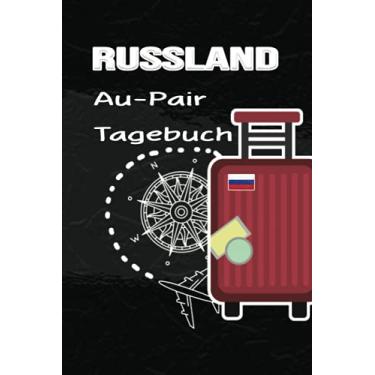 Imagem de Russland Au-Pair Tagebuch: Elementares Reisetagebuch als Gast Abschiedsgeschenk für die Auslandsjahr Reise zum Eintragen, ausfüllen und selber Schreiben der Erinnerungen als Gast