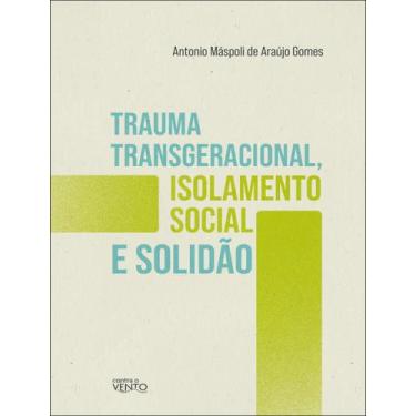 Imagem de Livro - Trauma Transgeracional, Isolamento Social E Solidao - CONTRA O