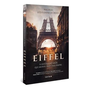 Imagem de Eiffel - a História De Amor Que Mudou Paris Para Sempre - JUSPODIVM PR