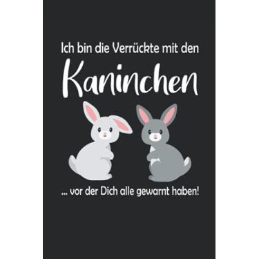Imagem de Ich bin die Verrückte mit den Kaninchen vor der Dich alle gewarnt haben: Kaninchen Notizbuch / Tagebuch für Kaninchen-Fans - A5 120 Seiten liniert