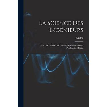 Imagem de La Science Des Ingénieurs: Dans La Conduite Des Travaux De Fortification Et D'architecture Civile
