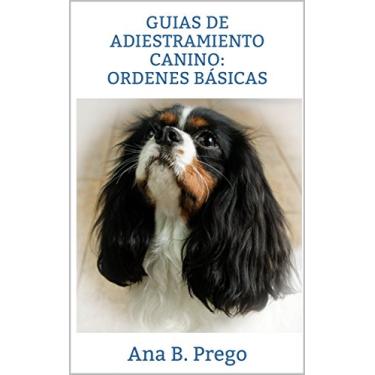 Imagem de Guias de adiestramiento canino: ordenes básicas: Curso de adiestramiento canino en positivo: ordenes básicas (Spanish Edition)