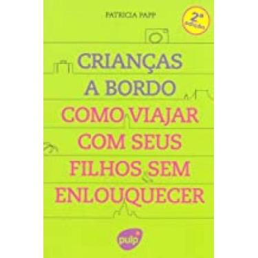 Imagem de Como Viajar Com Seus Filhos Sem Enlouquecer - PULP EDITORA, 3