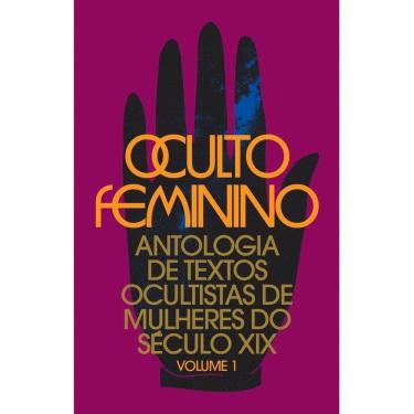 Imagem de Oculto Feminino - Antologia de Textos Ocultistas de Mulheres do Século XIX
