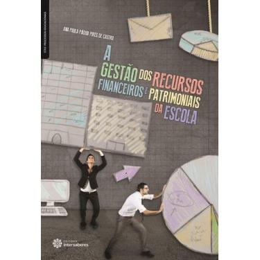 Imagem de Livro - A gestão dos recursos financeiros e patrimoniais da escola