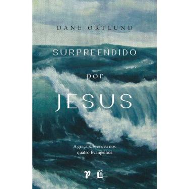 Imagem de Surpreendido Por Jesus - A Graça Subversiva Nos Quatro Evangelhos