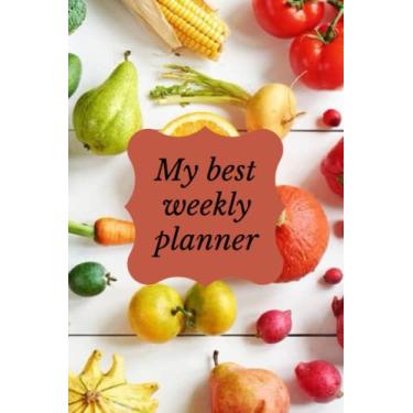 Imagem de My best weekly planner: planificateur | notebook pour cuisine | Semainier pour Gérer les Repas de la Semaine ou du Jour | Liste de Course Détachable | 6x9 inch 15,24x22,86 cm 120pages