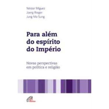Imagem de Para Além Do Espírito Do Império - Novas Perspectivas Em Política e Religião