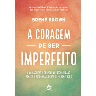 Imagem de A coragem de ser imperfeito – Edição especial: Como aceitar a própria vulnerabilidade, vencer a vergonha e ousar ser quem você é