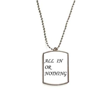 Imagem de DIYthinker Colar com pingente de corrente de aço inoxidável com citações All in Or Nothing