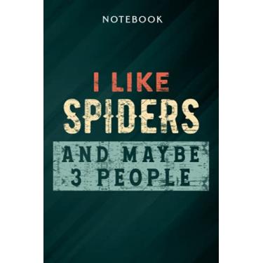 Imagem de I like Spiders and maybe 3 people Spider Lover Gift Premium Family Notebook: Gifts for Women/Best Friend/Mom/Wife/Girlfriend/Boss/Coworker/Nurse/Encouragement Birthday, Menu