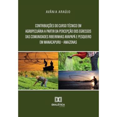 Imagem de Contribuições Do Curso Técnico Em Agropecuária A Partir Da Percepção Dos Egressos Das Comunidades Ri