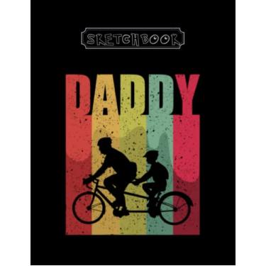 Imagem de Sketchbook: Daddy Bike Tour 8.5''x11'' Sketchbook White paper Black Cover Best Gifts