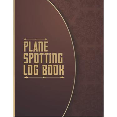 Imagem de Plane Spotting Log Book: Plane Spotting Journal - Aircraft Spotting Log Book - Plane Spotting Tracker Notebook - Ardent Aviation & Aeroplane Spotters Lovers Gift (More Fun & Enjoyable)