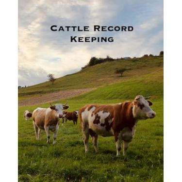 Imagem de Cattle Record Keeping: Farm Beef Calving Log Calves Journal Track Livestock Breeding Cow Income & Expense Ledger Immunizations Book Notebook