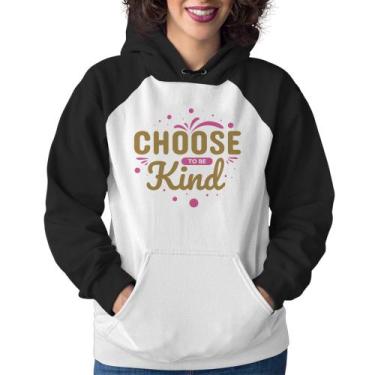 Imagem de Moletom Feminino Choose To Be Kind - Foca na Moda, Branco, Preto, GG
