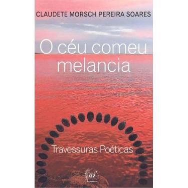 Imagem de O Céu comeu melancia: Travessuras Poéticas - Mágico de Oz, 3