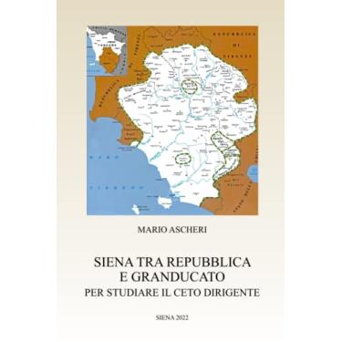 Imagem de Siena tra Repubblica e Granducato: Per studiare il ceto dirigente
