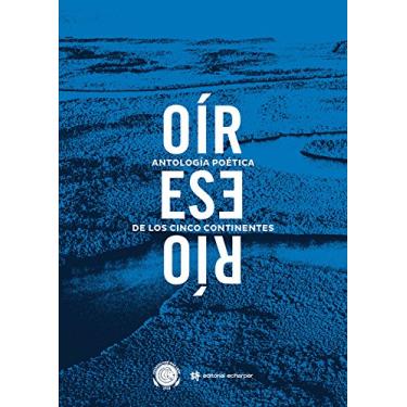 Imagem de Oír ese río : Antología poética de los cinco continentes