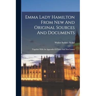 Imagem de Emma Lady Hamilton From New And Original Sources And Documents: Together With An Appendix Of Notes And New Letters