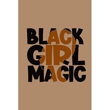 Imagem de Black Girl Magic Notebook: African American Womens | Black Pride| Black Girl Power | Black Queen and Proud| Black Girl Diva & Melanin Girl | Notebook ... Teens And Adults | 6" X 9." | 120 Pages