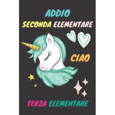 Imagem de Addio Seconda Elementare Ciao Terza Elementare: Simpatico Diario di Unicorno per scrivere e disegnare per ragazze in Terza Elementare, Regalo perfetto ... divisa 1/2 per scrivere 1/2 per disegnare