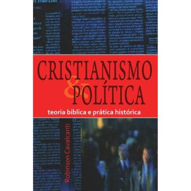 Imagem de Cristianismo e política: Teoria bíblica e prática histórica