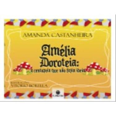 Imagem de Amelia Doroteia: A Centopeia Que Nao Fazia Ideia - Suinara