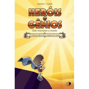 Imagem de Livro - Heróis e Gênios que Marcaram o Mundo