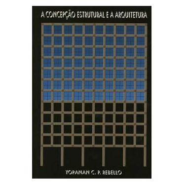 Imagem de Livro - A Concepção Estrutural e a Arquitetura - Yopanan Conrado Pereira Rebello