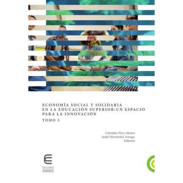 Imagem de Economía social y solidaria en la educación superior: un espacio para la innovación Tomo 3 - Espanho