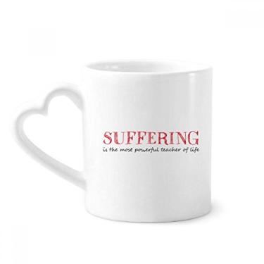 Imagem de Quote Suffering Is The Most Powerful Teacher Caneca de café cerâmica copo de coração de vidro