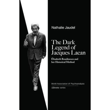 Imagem de The Dark Legend of Jacques Lacan: Elisabeth Roudinesco & Her Historical Method: 3