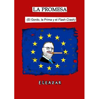 Imagem de LA PROMESA: (El Gordo, la Prima y el Flash Crash) (Spanish Edition)
