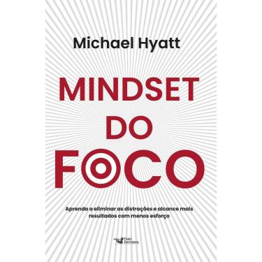 Imagem de Mindset do Foco - Aprenda a Eliminar as Distrações e Alcance Mais Resultados Com Menos Esforço