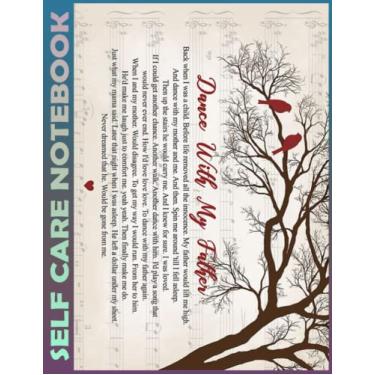 Imagem de Self Care Notebook: Dance With My Father Spend Few Minutes Journal to Inspire a Happier, Healthier & More Grateful Mindset. My Self-Care, Fitness, ... Time Management and Focus - Task Organizer