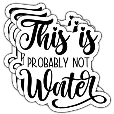 Imagem de (3 peças) Adesivo de vinil impermeável com citação engraçada This is Probably Not Water para livros, laptops, celular, garrafas de água, copo Kindle, 7,6 cm