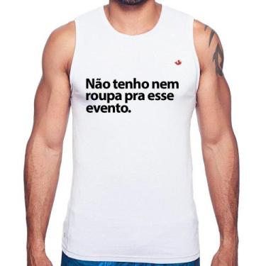 Imagem de Regata Não tenho nem roupa pra esse evento - Foca na Moda, Branco, P