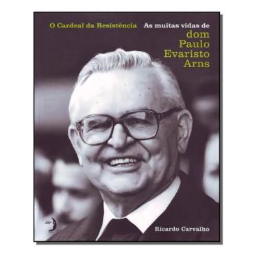 Imagem de o Cardeal Da Resistência - As Muitas Vidas De Dom Paulo Evaristo Arns 