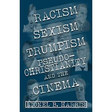 Imagem de Racism, Sexism, Trumpism, Pseudo-Christianity And The Cinema