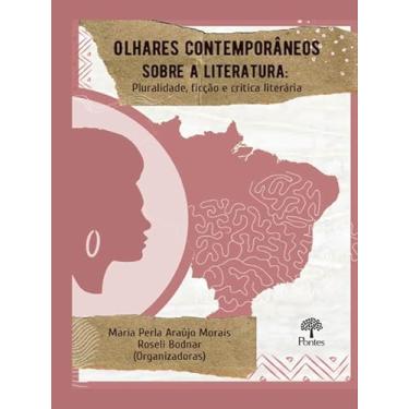 Imagem de OLHARES CONTEMPORÂNEOS SOBRE A LITERATURA - PLURALIDADE, FICÇÃO E CRÍTICA LITERÁRIA
