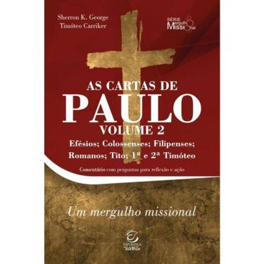 Imagem de As Cartas De Paulo - Efésios, Colossenses, Filipenses, Romanos, Tito, 1ª E 2ª Timóteo - Vol. 2