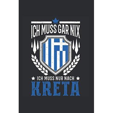 Imagem de Kreta Reise Notizbuch: Ich muss gar nix Ich muss nur nach Kreta Reise / 6x9 Zoll / 120 karierte Seiten Seiten