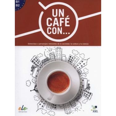 Imagem de Un Café Con B1-B2 - Exercises In Reading Spanish